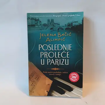 POSLEDNJE PROLECE U PARIZU -JELENA BACIC ALIMPIC — JELENA BACIC ALIMPIC, polovna knjiga