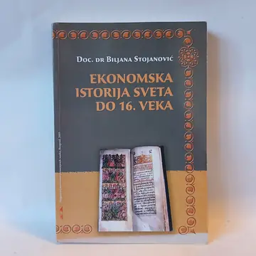 EKONOMSKA ISTORIJA SVETA DO 16.veks Biljana Stojanović — Biljana Stojanović, polovna knjiga
