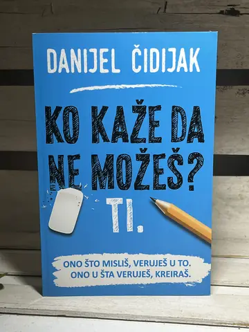 KO KAŽE DA NE MOŽEŠ? TI. - Danijel Čidijak — Danijel Čidijak, polovna knjiga