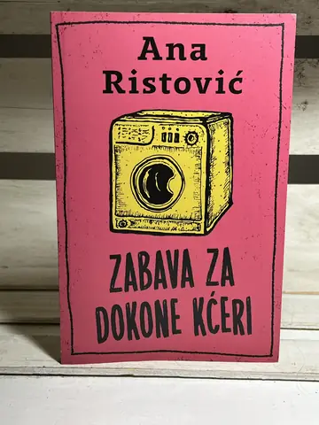 Zabava za dokone kćeri Ana Ristović — Ana Ristović, polovna knjiga