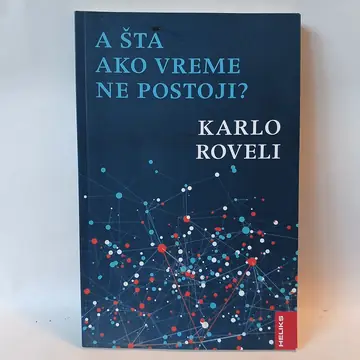 Karlo Roveli - A ŠTA AKO VREME NE POSTOJI? — Karlo Roveli, polovna knjiga