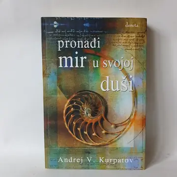 PRONADJI MIR U SVOJOJ DUŠI, Andrej V. Kurpatov — Andrej V. Kurpatov, polovna knjiga