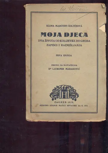 Moja djeca — dva života od kolijevke do groba, PRVA KNJIGA (Matica hrvatska 1925) — Elena Marothy-Šoltesova, antikvarna knjiga
