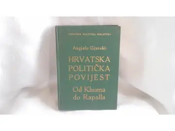 Hrvatska politička povijest od Khuena do Rapalla (Zagreb, 1928) — Angjelo Gjurski, antikvarna knjiga