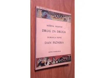 DRUG ZA DRUGA (Božena Begović) i DAN PIONIRA (Đurđica Dević) — Pionirsko kazalište (Novo pokoljenje, Zagreb 1949) — Božena Begović, Đurđica Dević, antikvarna knjiga