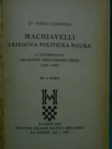 MACHIAVELLI I NJEGOVA POLITIČKA NAUKA — o četiristotoj obljetnici smrti 1527—1927, sa 6 slika (Matica hrvatska, 1928) — Dr Vinko Lozovina, antikvarna knjiga
