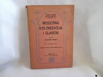 MODERNA KOLONIZACIJA I SLAVENI — sa 4 zemljopisne karte (Poučna knjižnica Matice hrvatske XXX, Zagreb 1904) — Stjepan Radić, antikvarna knjiga