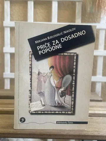 Priče za dosadno popodne — Mirjana Bjelogrlić Nikolov, polovna knjiga