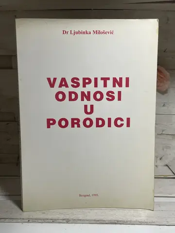 Vaspitni odnosi u porodici — dr Ljubinka Milošević, polovna knjiga