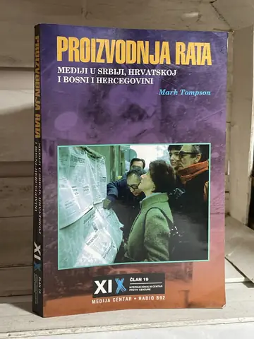 Proizvodnja rata: mediji u Srbiji, Hrvatskoj i Bosni, polovna knjiga