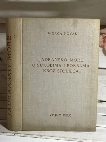 Jadransko more u sukobima i borbama kroz stoljeća — Grga Novak, polovna knjiga