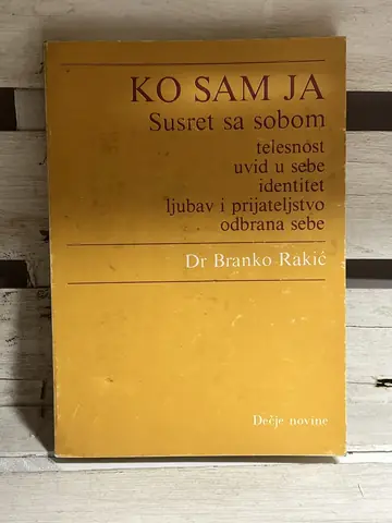 Ko sam ja — susret sa sobom — dr Branko Rakić, polovna knjiga