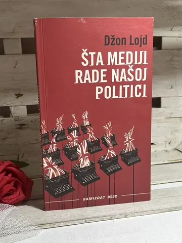 Šta mediji rade našoj politici — Džon Lojd, polovna knjiga
