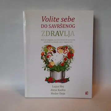 Volite sebe do savršenog zdravlja — Lujza Hej, polovna knjiga