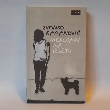 Mesečari na izletu — Zvonko Karanović, polovna knjiga