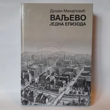 Valjevo, jedna epizoda — Dušan Mihajlović, polovna knjiga