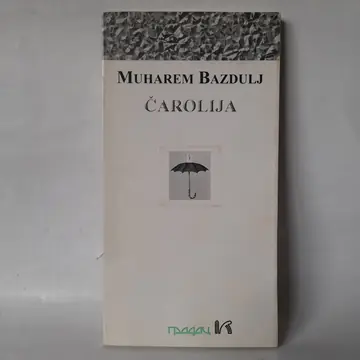 Čarolija — Muharem Bazdulj, polovna knjiga