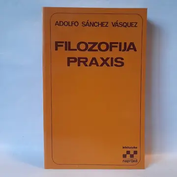 Filozofija praxis — Adolfo Sančez Vaskez, polovna knjiga