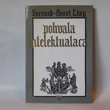 Pohvala intelektualaca — Bernar-Anri Levi, polovna knjiga