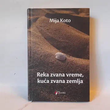Reka zvana vreme, kuća zvana zemlja — Mija Koto, polovna knjiga