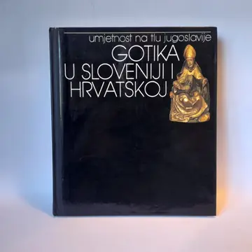 Gotika u Sloveniji i Hrvatskoj, umetnost na tlu Jugoslavije, polovna knjiga