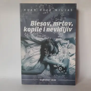 Blesav, mrtav, kopile i nevidljiv — Huan Hose Miljas, polovna knjiga