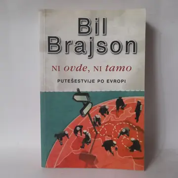 Ni ovde ni tamo, putešestvije po Evropi — Bil Brajson, polovna knjiga