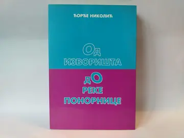 Od izvorišta do reke ponornice — Đorđe Nikolić, polovna knjiga