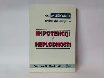 Šta muškarci treba da znaju o IMPOTENCIJI I NEPLODNOSTI — Grupa autora, polovna knjiga