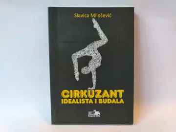 Cirkuzant, idealista i budala — Slavica Milošević, polovna knjiga