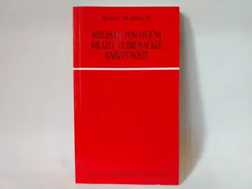 Biblijski i poslovični iskazi u dubrovačkoj književnosti — Grupa autora, polovna knjiga