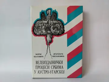 Veleizdajnički procesi Srbima u Austro-Ugarskoj — Grupa autora, polovna knjiga