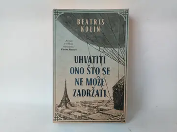 Uhvatiti ono što se ne može zadržati — Beatris Kolin, polovna knjiga