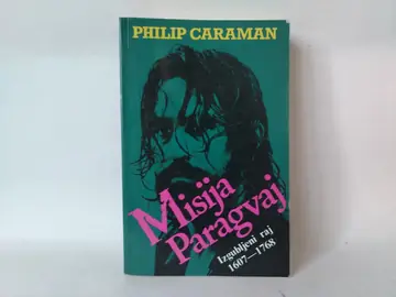 Misija Paragvaj – Izgubljeni raj 1607–1768 — Filip Karam, polovna knjiga