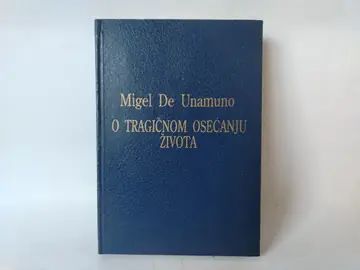 O tragičnom osećanju života migel — Migel de Unamuno, polovna knjiga