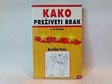 Kako preživeti brak u 20 lekcija — Bosiljka Pušić, polovna knjiga