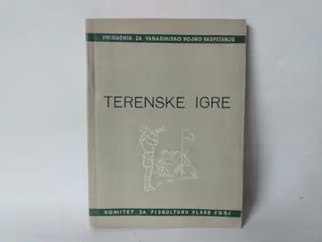 Terenske igre — priručnik za vanarmijsko vojno vaspitanje — Grupa autora, polovna knjiga