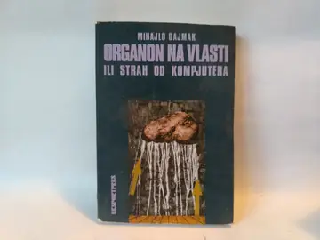 Organon na vlasti ili strah od kompjutera — Mihajlo Dajmak, polovna knjiga