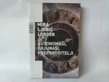Autonomaši, orjunaši, preporoditelj — Mira Ljubić Lorger, polovna knjiga