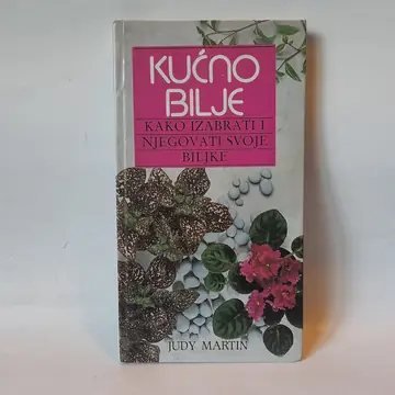 Kućno bilje — kako izabrati i njegovati svoje biljke — Grupa autora, polovna knjiga