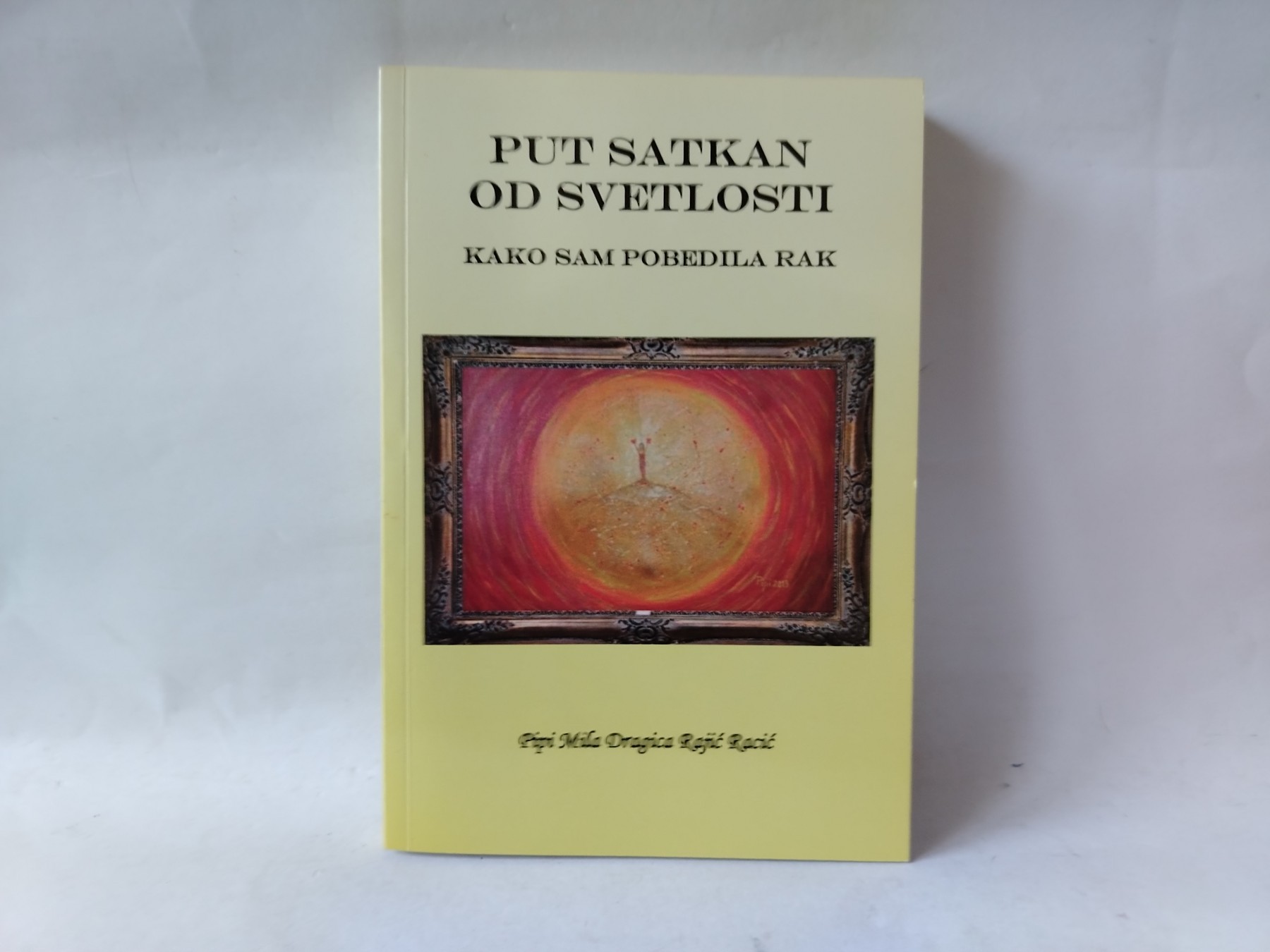 Put satkan od svetlosti — Dragica Rajić Racić